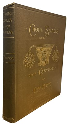Lot 132 - EMMA PHIPSON: CHOIR STALLS AND THEIR CARVINGS:...
