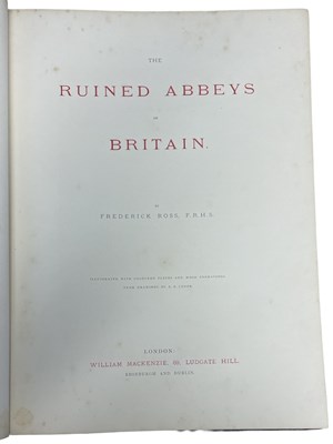 Lot 134 - FREDERICK ROSS: THE RUINED ABBEYS OF BRITAIN,...