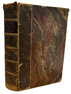 Lot 692 - KNIGHT'S CYCLOPAEDIA OF LONDON, London,...