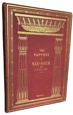 Lot 597 - S BIRCH: THE PAPYRUS OF NAS-KHEM, PRINCE OF...