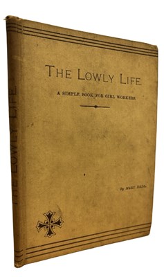 Lot 1141 - MARY BELL: THE LOWLY LIFE - A SIMPLE BOOK FOR...