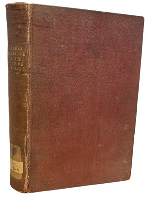 Lot 585 - PAPERS RELATIVE TO THE RUPTURE WITH SPAIN IN...