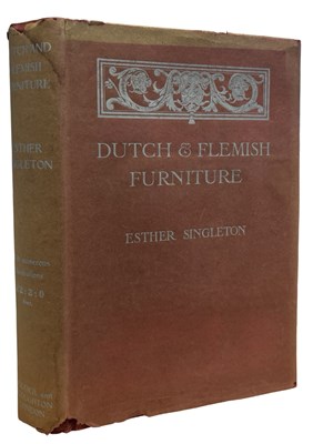 Lot 721 - ESTHER SINGLETON: DUTCH AND FLEMISH FURNITURE,...