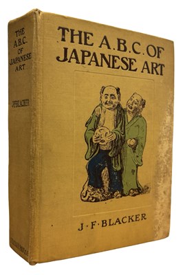 Lot 624 - J F BLACKER: THE A. B. C. OF JAPANESE ART,...