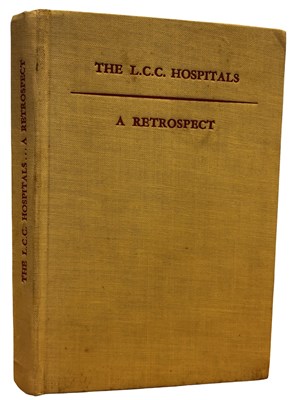 Lot 400 - THE L.C.C HOSPITALS - A RETROSPECT. London...