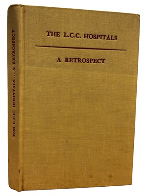 Lot 401 - THE L.C.C HOSPITALS - A RETROSPECT. London...