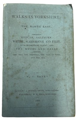 Lot 583a - W S BANKS: WALKS IN YORKSHIRE; THE NORTH EAST,...