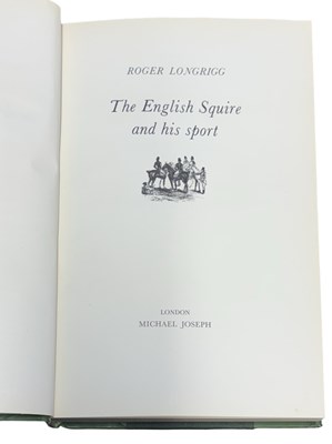 Lot 120 - ROGER LONGRIGG: THE ENGLISH SQUIRE AND HIS...