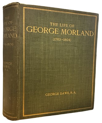 Lot 496 - GEORGE DAWE: THE LIFE OF GEORGE MORLAND,...