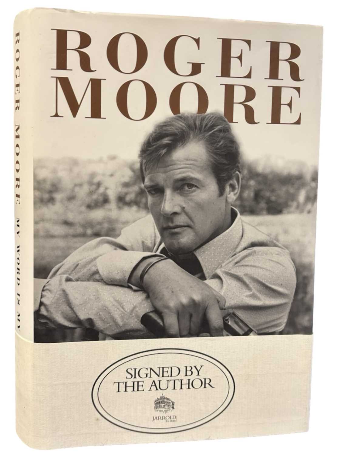 Lot 45 - INSCRIBED ROGER MOORE: MY WORD IS MY BOND,...